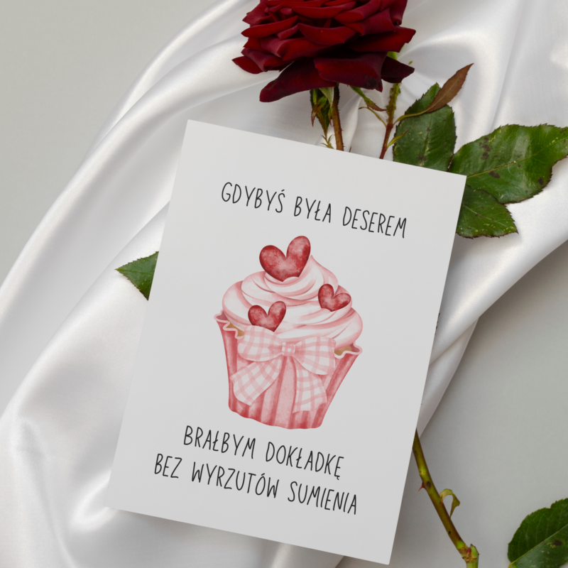 Kartka okolicznościowa - Gdybyś była deserem, brałbym dokładkę bez wyrzutów sumienia - 12 x 17 cm